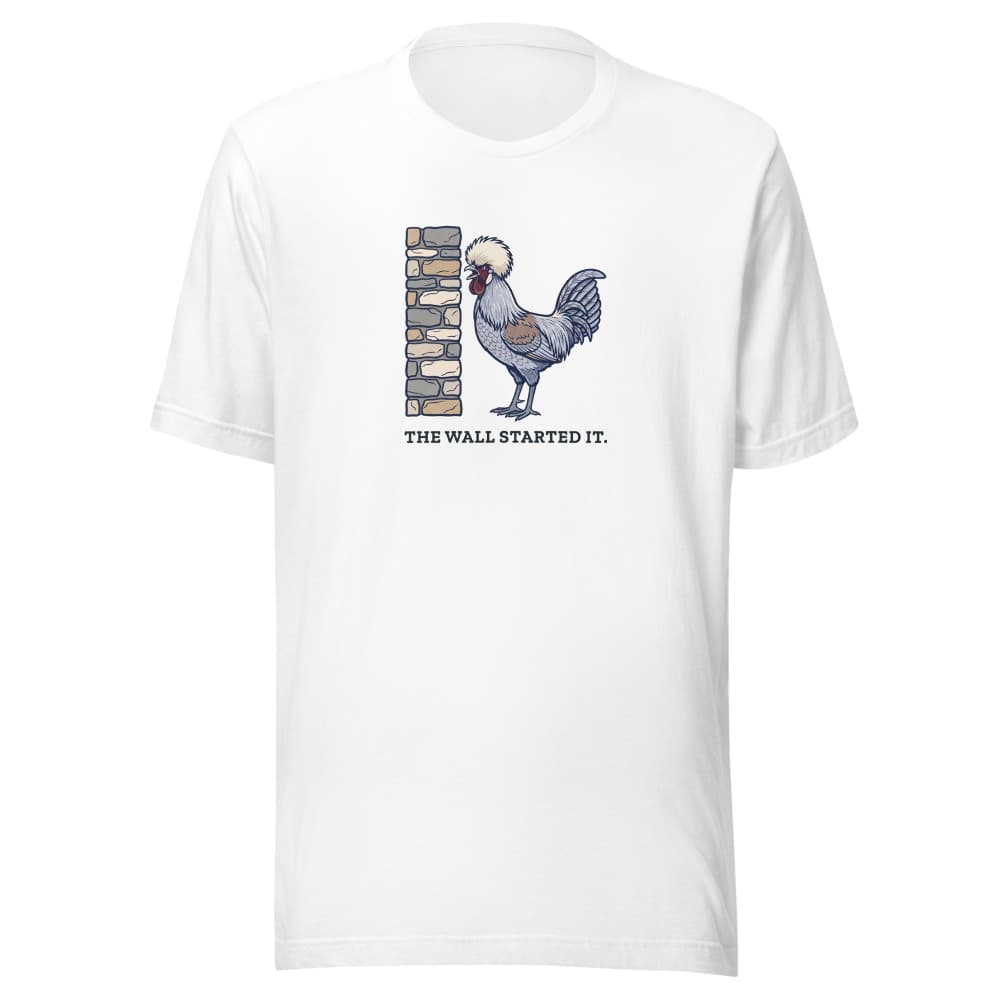 Light-colored t-shirt printed with cartoon Dippy Egg the rooster and the words the wall started it. Shown in White.